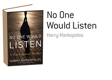 -- Book Reviewed - No One Would Listen: A True Financial Thriller - Harry Markopolos --