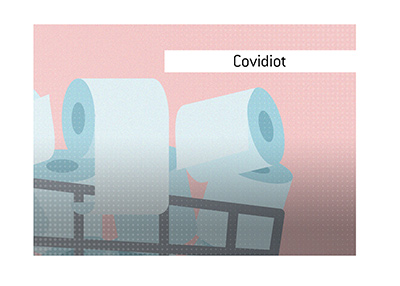 The meaning of the term Covidiot is explained. What does it stand for when it comes to hoarding. Illustration provided. Cart full of toilet paper.