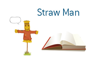 The meaning of the term straw man argument.  What is it and what are the examples of it?  Illustration is provided.