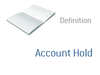 Definition of Account Hold - Financial Dictionary - Banking