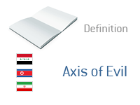 Definition of Axis of Evil - Finance and Political Dictionary