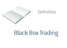 -- Term definition - Black Box Trading --