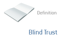 Definition of the term Blind Trust - Politics and Finance Dictionary