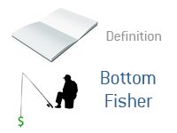 Definition of Bottom Fisher - Finance Dictionary
