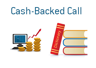 Definition and meaning of the financial term Cash-Backed Call - Stock trading