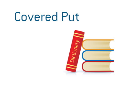 Financial term dictionary - Definition of Covered Put - Stock market terms