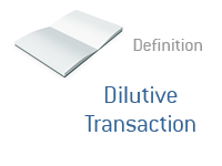 Definition of Dilutive Transaction in Business - Stock Market