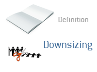 Definition of Downsizing - Financial Dictionary
