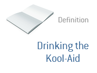 Drinking the Kool-Aid Definition - Finance