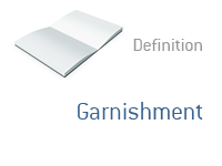 Definition of Garnishment - Financial Dictionary