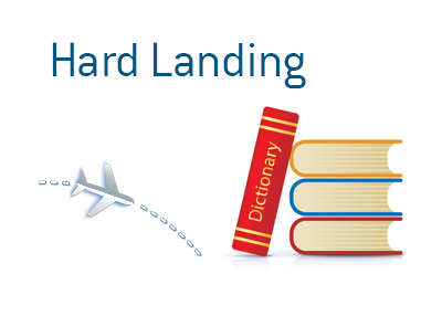 Definition and meaning of the term Hard Landing when it comes to the economy - Financial Dictionary