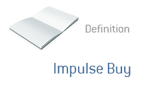 Definition and meaning of impulse buy - Marketing / Finance and All things related to Money - Dictionary Entry