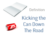 Definition of Kicking the Can Down the Road - Financial Dictionary - Politics - Illustration