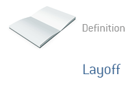 Definition of Layoff - Financial Dictionary