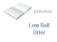 Definition of Low Ball Offer - What does it mean> - Finance Dictionary