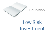 Definition of Low Risk Investment - Financial Dictionary