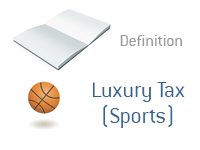 Definition of Luxury Tax in Sports - Financial Dictionary