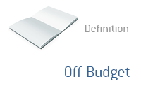 Definition of Off-Budget - Financial Dictionary - Politics - Federal Budget