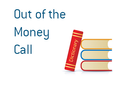 Definition and meaning of the term Out of the Money Call in finance.  Stock market dictionary by DaveManuel.com