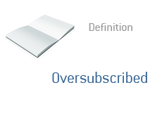 Definition of Oversubscribed in finance, related to the stock market