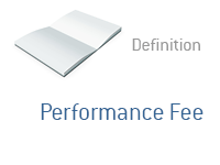 Definition of Performance Fee - Financial Dictionary - Hedge Funds