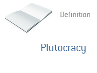 Definition of Plutocracy - Dictionary
