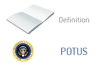 Definition of POTUS - Financial Dictionary - Politics and Elections
