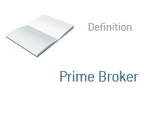 -- Finance term - Prime Broker - Definition --