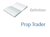 Definition of Prop Trader - Financial Dictionary