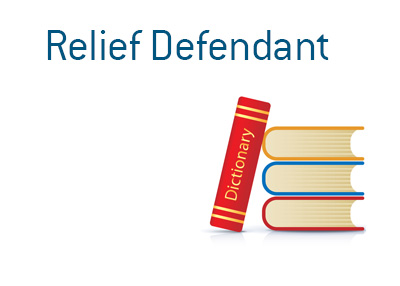 Definition, meaning and example of a Relief Defendant. Stock market and finance dictionary by DaveManuel.com