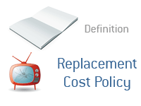 Definition and illustration of Replacement Cost policy