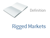 Definition of Rigged Markets - Financial Dictionary