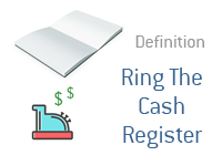 The meaning of the term Ring the Cash Register in investing and trading - Financial dictionary - Illustration