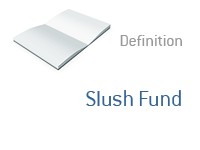 Definition of Slush Fund - Finance Dictionary