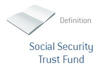 Definition of Social Security Trust Fund - Financial Dictionary