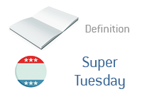 Definition of Super Tuesday - Elections - Financial Dictionary