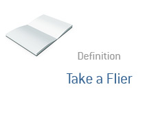 -- Take a Flier definition --