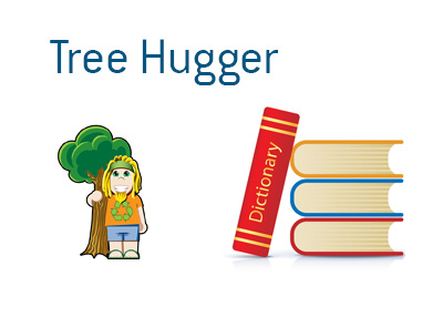 The meaning of Tree Hugger - Dave Manuel dictionary entry