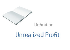 -- Finance term definition - Unrealized Profit --