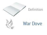 Definition of War Dove - Finance and Politics - Dictionary