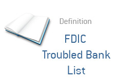 -- financial term definition - FDIC troubled bank list --