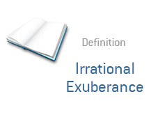 -- finance term definition - what is - irrational exuberance --