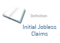 -- financial term definition - initial jobless claims --