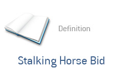 -- what is a stalking horse bid - finance term definition --