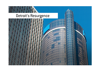 Detroit Resurgence.  City on the rise again.