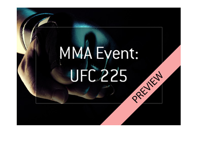 Mixed Martial Arts event preview: UFC 225. Bet on it!