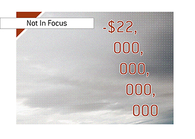 The approaching 22 Trillion in national debt does not seem to be in focus at all.