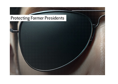 Protecting former presidents of the United States of America.