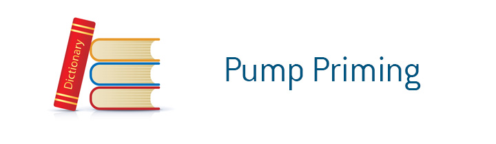 The meaning of the term Pump Priming when it comes to economy and finances.